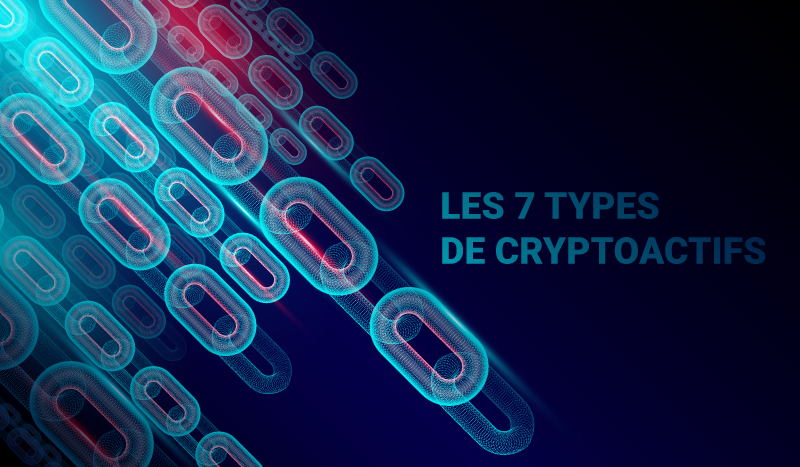 7 types de cryptoactifs que vous devez connaître